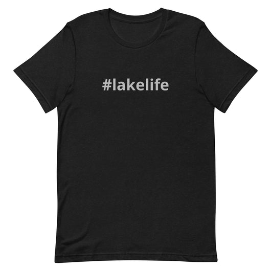 Lake Life #lakelife Unisex t-shirt