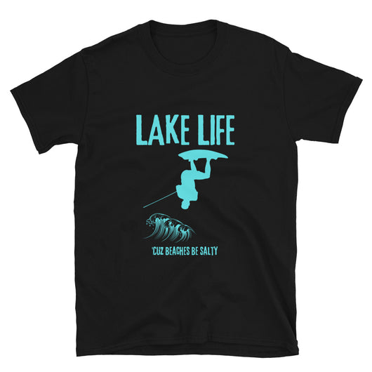 Lake Life Wakeboarder Cuz Beaches Be Salty Short-Sleeve Unisex T-Shirt