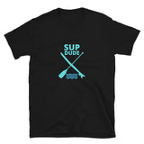 SUP DUDE Paddleboarding SUP Life T-Shirt