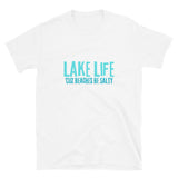 Lake Life - cuz beaches be salty UNISEX