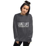 Lake Life - cuz beaches be salty Unisex Sweatshirt