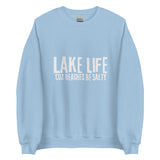 Lake Life - cuz beaches be salty Unisex Sweatshirt