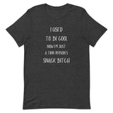 I Used To Be Cool Now I'm Just a Tiny Persons Snack Bitch Short-sleeve unisex t-shirt